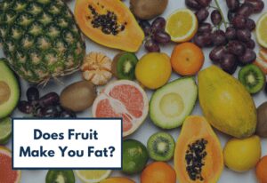 Does fruit make you fat? No - unless you eat too many calories from fruit