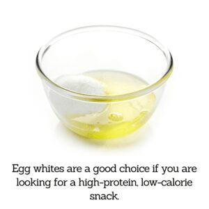 Bowl of egg whites | A great source of protein and they have zero grams of fat and cholesterol. They’re also low in calories, making them the perfect choice if you’re looking for a healthy snack.