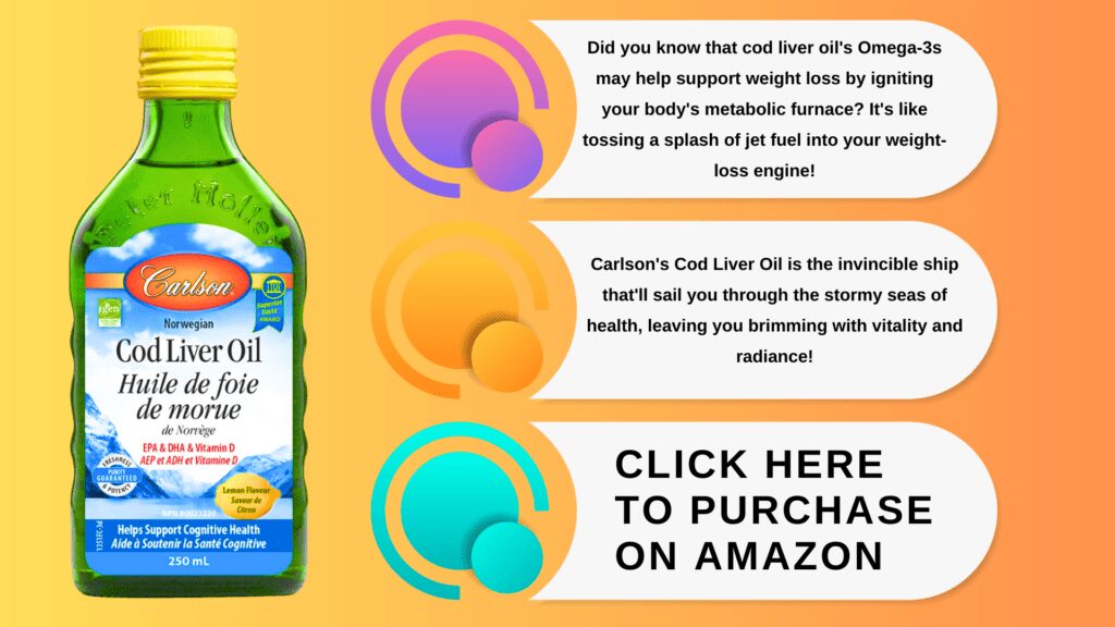 Did you know that cod liver oil's Omega-3s may help support weight loss by igniting your body's metabolic furnace? It's like tossing a splash of jet fuel into your weight-loss engine!