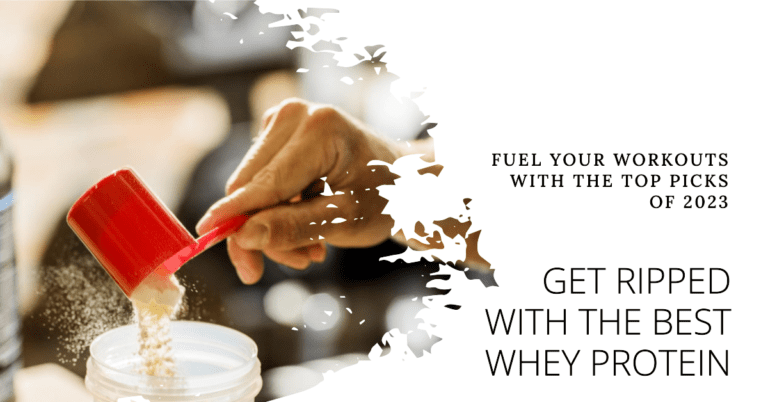 Our Picks for the Best Whey Protein 2023